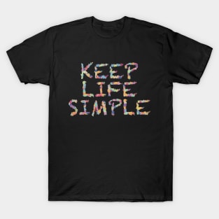 Keep Life Simple T-Shirt